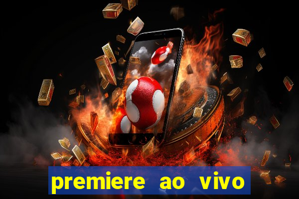 premiere ao vivo em hd